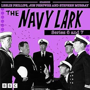 The Navy Lark: Series 6 and 7: The Classic BBC Radio Sitcom by Lawrie Wyman