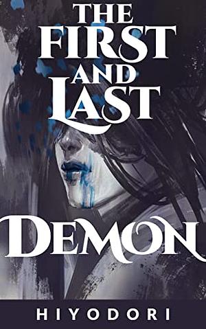 The First and Last Demon: A Sapphic Fantasy Romance by Hiyodori