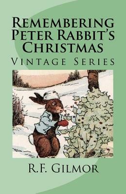 Remembering Peter Rabbit's Christmas: Vintage Series by R. F. Gilmor