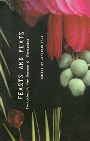 Feasts and Feats: Festschrift for Doreen G. Fernandez by Salvador F. Bernal, Nicanor G. Tiongson, Neni Sta. Romana-Cruz, Ambeth R. Ocampo, Belinda A. Aquino, Rosario Cruz-Lucero, Carlos A. Angeles, Doreen G. Fernandez, Susan Evangelista, José García Villa, Teresita G. Maceda, Clinton Palanca, Jonathan Chua, Resil B. Mojares, Ricardo G. Trimillos, Rodrigo D. Perez III, Bienvenido Lumbera, Nick Joaquín, J.B. Capino, Soledad S. Reyes, N.V.M. Gonzalez, Rofel G. Brion, Ruel S. de Vera, John LaBella, Eugenia D. Apostol, Gilda Cordero-Fernando, Edna Z. Manlapaz, Luisa A. Igloria, Francisco Arcellana