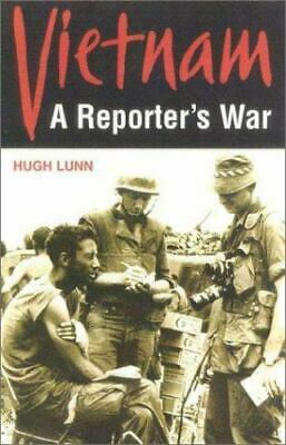 Vietnam: A Reporter's War by Hugh Lunn