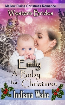 Emily - A Baby for Christmas by Indiana Wake