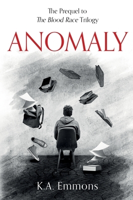 Anomaly: (The Blood Race Prequel) by K. a. Emmons