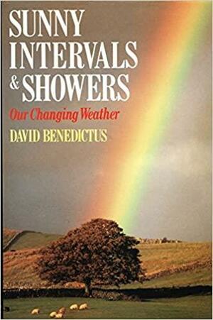 Sunny Intervals &amp; Showers: Our Changing Weather by David Benedictus