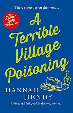 A Terrible Village Poisoning by Hannah Hendy