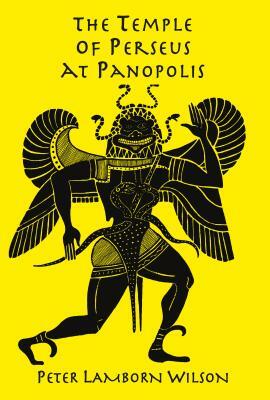 The Temple of Perseus at Panopolis by Peter Lamborn Wilson