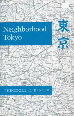 Neighborhood Tokyo by Theodore C. Bestor