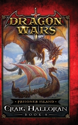 Prisoner Island: Dragon Wars - Book 9 by Craig Halloran