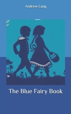 The Blue Fairy Book by Andrew Lang