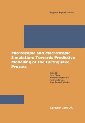 Microscopic and Macroscopic Simulation: Towards Predictive Modelling of the Earthquake Process by 