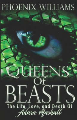 Queens of Beasts: The Life, Love, and Death of Adara Marshall by Phoenix Williams