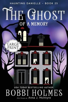 The Ghost of a Memory by Bobbi Holmes, Anna J. McIntyre