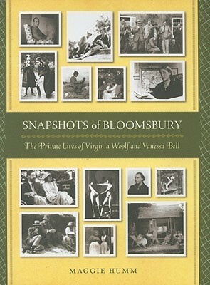 Snapshots of Bloomsbury: The Private Lives of Virginia Woolf by Maggie Humm