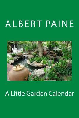 A Little Garden Calendar by Albert Bigelow Paine