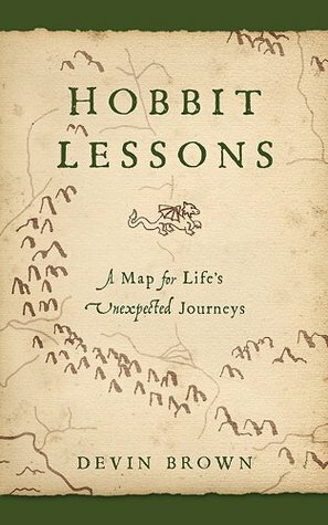 Hobbit Lessons: A Map for Life's Unexpected Journeys by Devin Brown