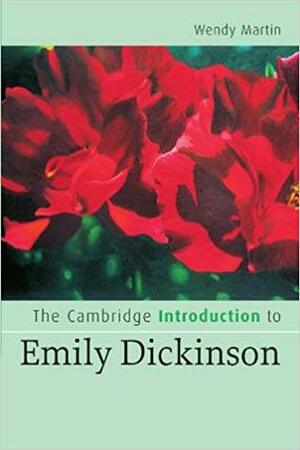 The Cambridge Introduction to Emily Dickinson by Wendy Martin