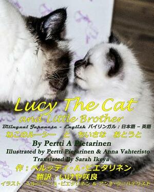 Lucy The Cat and Little Brother Bilingual Japanese - English by Pertti a. Pietarinen