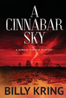 A Cinnabar Sky: A Hunter Kincaid Mystery by Billy Kring