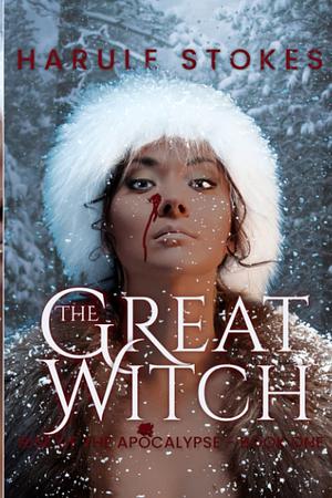 The Great Witch: Rise of The Apocalypse by Harule Stokes