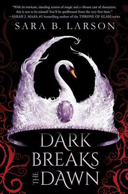 Dark Breaks the Dawn by Sara B. Larson