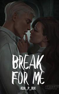 Break for me by Ada_P_Rix