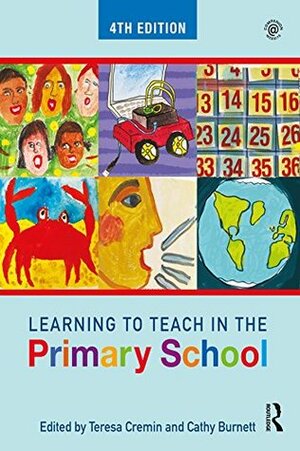 Learning to Teach in the Primary School (Learning to Teach in the Primary School Series) by Cathy Burnett, Teresa Cremin