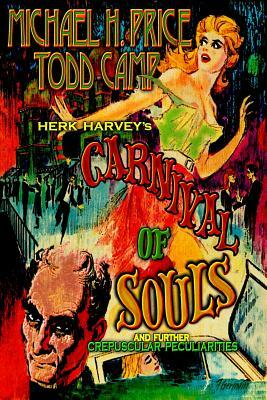 Carnival of Souls & Further Crepuscular Peculiarities by Michael H. Price, Todd Camp