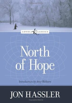 North of Hope by Jon Hassler, Amy Welborn