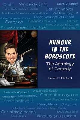 Humour in the Horoscope: The Astrology of Comedy by Frank C. Clifford