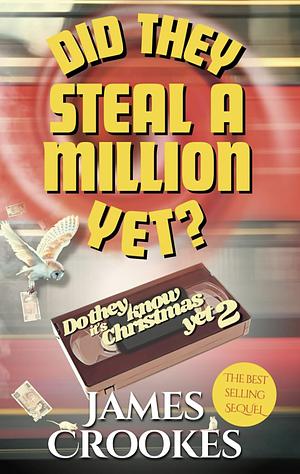 Did They Steal A Million Yet? by James Crookes