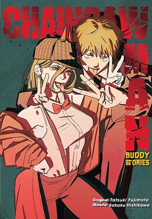Chainsaw Man: Buddy Stories by Sakaku Hishikawa, Tatsuki Fujimoto