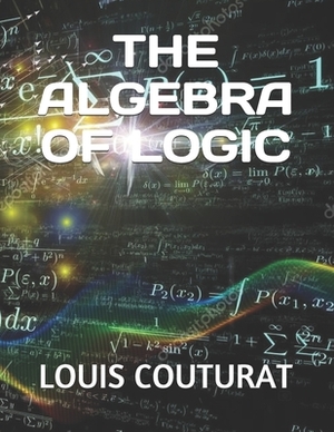 The Algebra of Logic by Louis Couturat