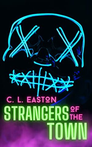 Strangers Of The Town  by C.L. Easton