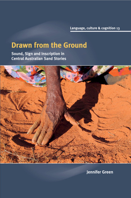 Drawn from the Ground: Sound, Sign and Inscription in Central Australian Sand Stories by Jennifer Green