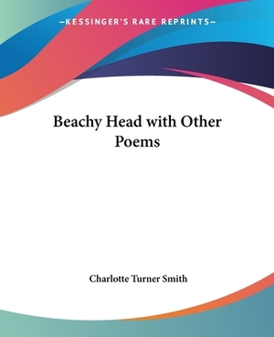 Beachy Head with Other Poems by Charlotte Turner Smith