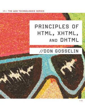 Principles of Html, Xhtml, and DHTML: The Web Technologies Series by Don Gosselin