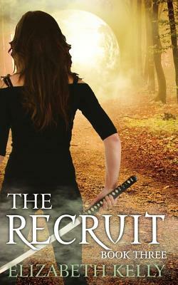 The Recruit: (Book Three) by Elizabeth Kelly