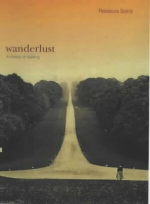 Wanderlust: A History of Walking by Rebecca Solnit