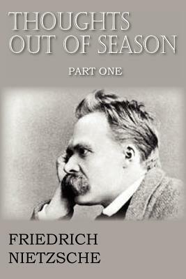 Thoughts Out of Season Part I by Anthony M. Ludovici, Friedrich Nietzsche