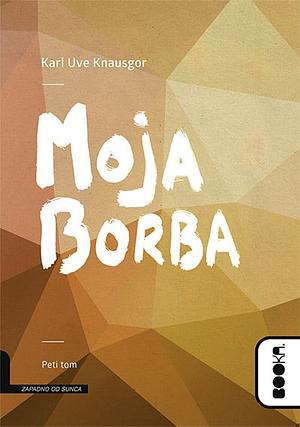 Moja borba: Peti tom by Karl Ove Knausgård