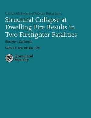 Structural Collapse at Dwelling Fire Results in Two Firefighter Fatalities by Dennis C. Duckett, U. S. Fire Administration