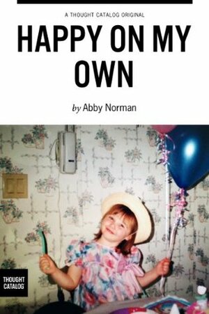Happy On My Own by Abby Norman