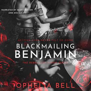 Blackmailing Benjamin by Ophelia Bell