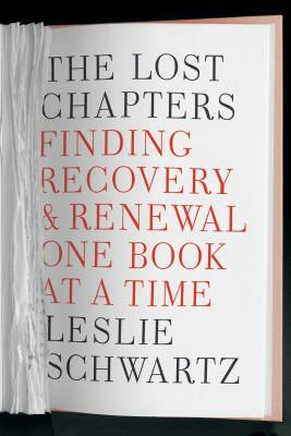 The Lost Chapters: Finding Recovery and Renewal One Book at a Time by Leslie Schwartz
