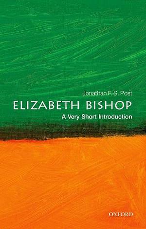 Elizabeth Bishop: A Very Short Introduction by Jonathan F.S. Post