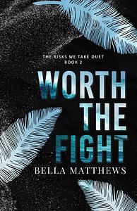 Worth the Fight by Bella Matthews