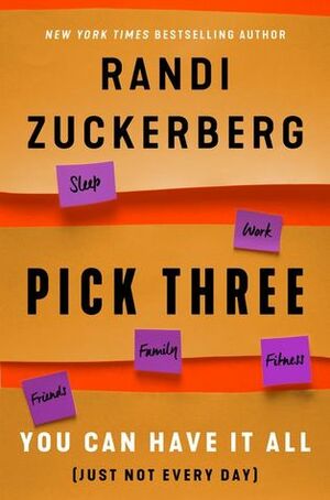 Pick Three: The Joy of Being Well-Lopsided in a Well-Balanced World by Randi Zuckerberg