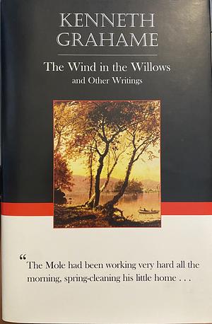The Wind in the Willows and Other Writings by Kenneth Grahame