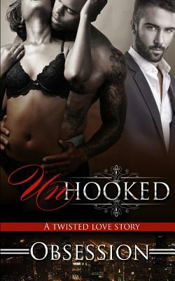 UNhooked: A twisted love story by Obsession