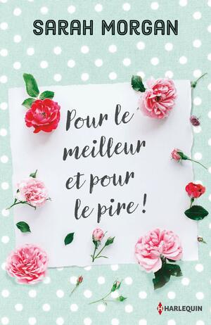 Pour le meilleur et pour le pire by Sarah Morgan